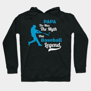 Papa The Man The Myth The Baseball Legend Gift -  Father's Day Gift for Baseball Coach Hoodie